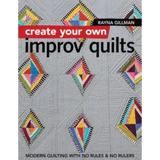 Create Your own Improv Quilts