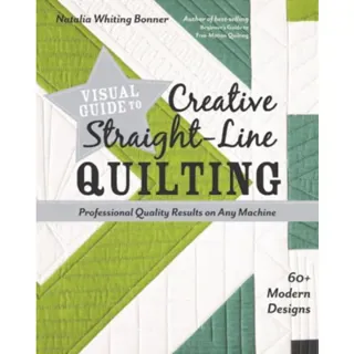 Visual Guide to Creative Straight-Line Quilting