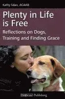 Plenty in Life Is Free: Reflections on Dogs, Training and Finding Grace