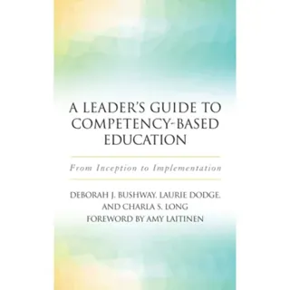 A Leader's Guide to Competency-Based Education