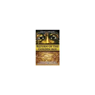 Return Of The Golden Age : Ancient History and the Key to Our Collective Future