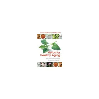 Herbs for healthy aging - natural prescriptions for vibrant health