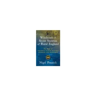Witchcraft And Secret Societies Of Rural England