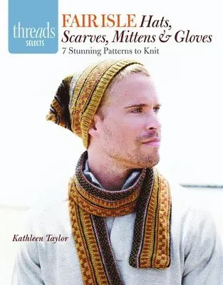 Fair Isle Hats, Scarves, Mittens and Gloves