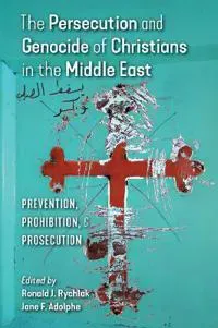 The Persecution and Genocide of Christians in the Middle East