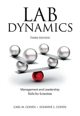 Lab Dynamics: Management and Leadership Skills for Scientists, Third Edition