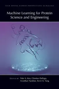 Machine Learning for Protein Science and Engineering
