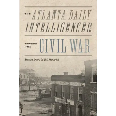 The Atlanta Daily Intelligencer Covers the Civil War