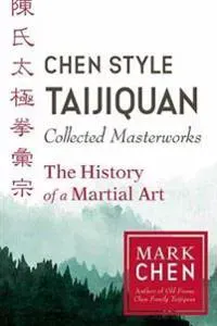Chen Style Taijiquan Collected Masterworks