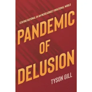 Pandemic of Delusion
