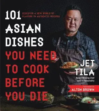 101 Asian Dishes You Need to Cook Before You Die