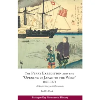 Perry Expedition and the "Opening of Japan to the West", 1853-1873