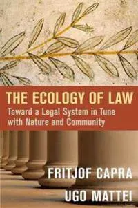 The Ecology of Law: Toward a Legal System in Tune with Nature and Community
