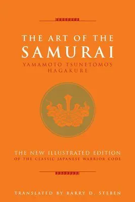 The Art of the Samurai: Yamamoto Tsunetomo's Hagakure