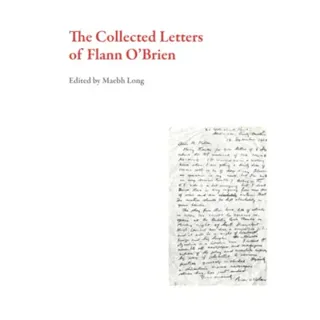 The Collected Letters of Flann O''Brien