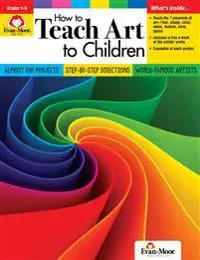 How to Teach Art to Children, Grades 1-6