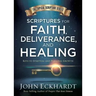 Scriptures For Faith, Deliverance, And Healing