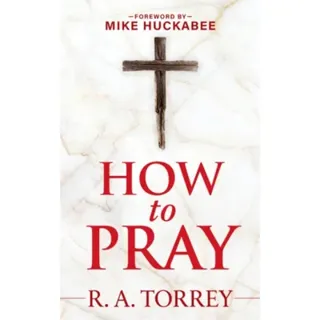 How to Pray and How to Study the Bible for Greatest Profit
