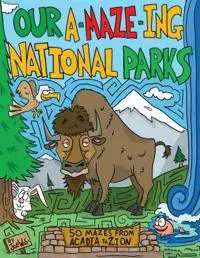 Our A-Maze-ing National Parks