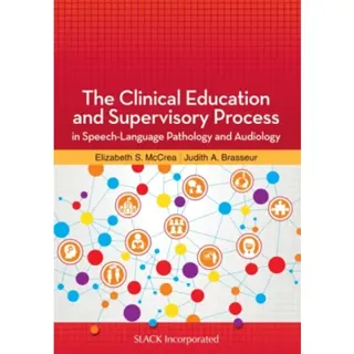 The Clinical Education and Supervisory Process in Speech-Language Pathology and Audiology