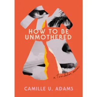 How to Be Unmothered