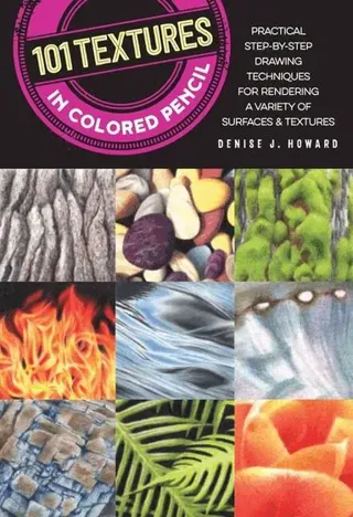 101 textures in colored pencil - practical step-by-step drawing techniques