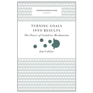 Turning Goals into Results (Harvard Business Review Classics)