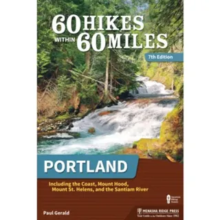 60 Hikes Within 60 Miles: Portland