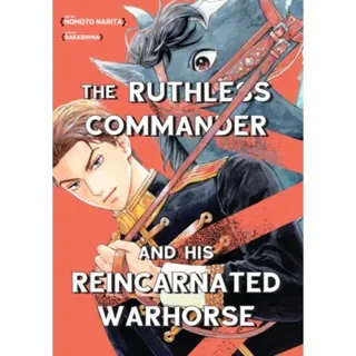 The Ruthless Commander and his Reincarnated Warhorse
