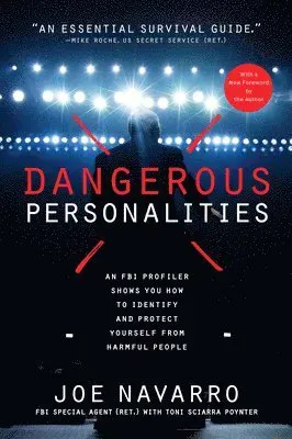 Dangerous Personalities: An FBI Profiler Shows You How to Identify and Protect Yourself from Harmful People