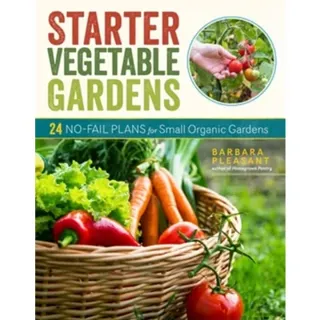 Starter Vegetable Gardens, 2nd Edition