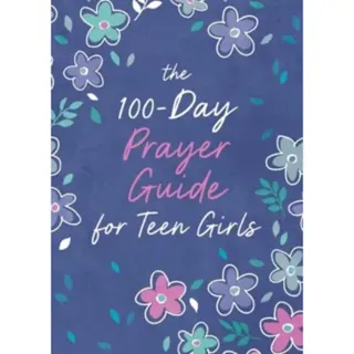 The 100-Day Prayer Guide for Teen Girls