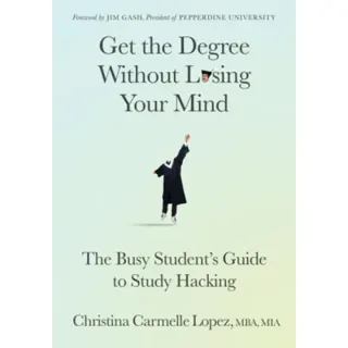Get the Degree Without Losing Your Mind