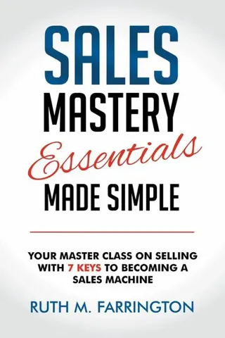 Sales Mastery Essentials Made Simple