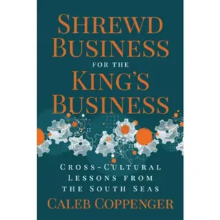Shrewd Business for the King's Business