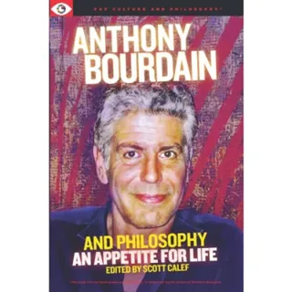 Anthony Bourdain and Philosophy