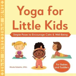 Yoga for Little Kids: Simple Poses to Encourage Calm & Well-Being