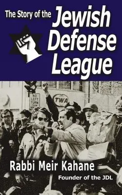 Story of the Jewish Defense League by Rabbi Meir Kahane