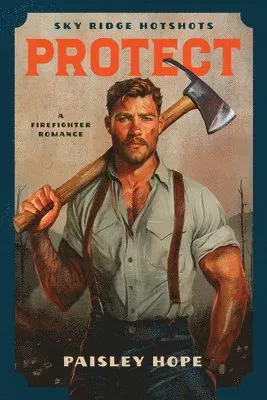 Protect: A Firefighter Romance