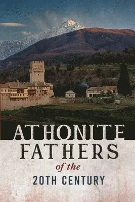 Athonite Fathers of the 20th Century, Volume 1