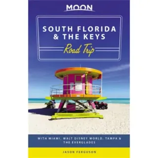 Moon South Florida & the Keys Road Trip (First Edition)