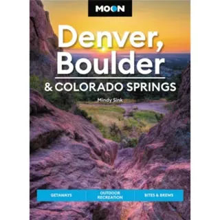 Moon Denver, Boulder & Colorado Springs (Third Edition)