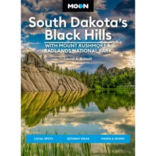 Moon South Dakota’s Black Hills: With Mount Rushmore & Badlands National Park (Fifth Edition)