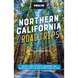Moon Northern California Road Trip (Second Edition)