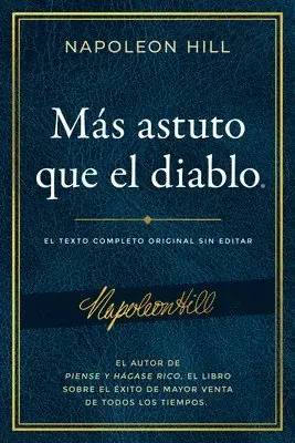 Más Astuto Que El Diablo (Outwitting the Devil(r)): El Texto Completo Original Sin Editar; El Autor de Piense Y Hágase Rico, El Libro Sobre El Éxito d