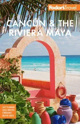 Fodor's Cancún & The Riviera Maya : With Tulum, Cozumel, and the Best of the Yucatán