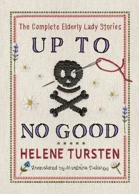 Up to No Good: The Complete Elderly Lady Stories