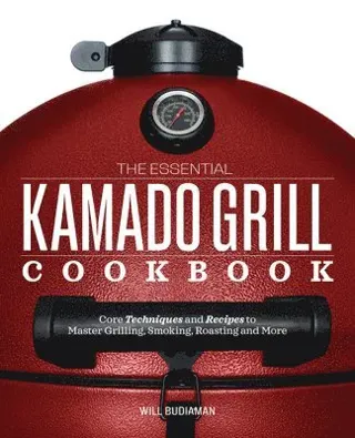 The Essential Kamado Grill Cookbook