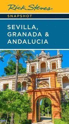 Rick Steves Snapshot Sevilla, Granada & Andalucia (Seventh Edition)
