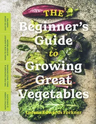 Beginner's Guide to Growing Great Vegetables
